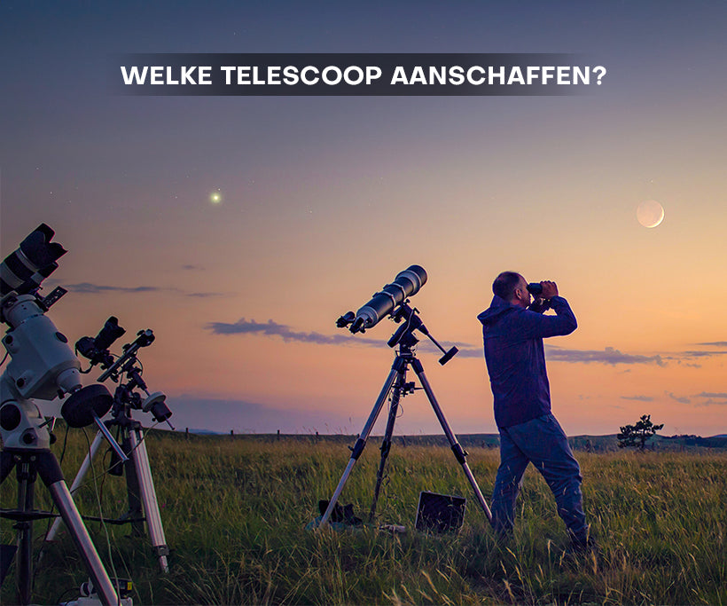 Welke telescoop aanschaffen?