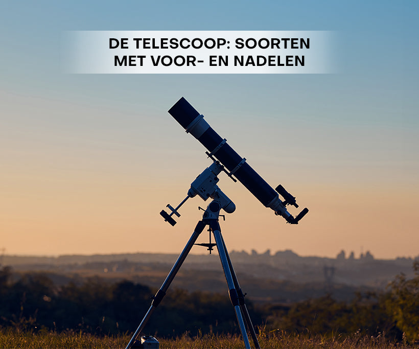 De telescoop: soorten met voor- en nadelen